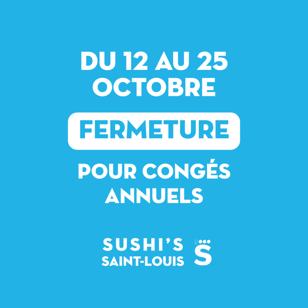 Sushi's Saint-Louis : fermeture pour congés annuels du 12 octobre au 25 octobre